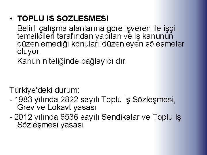  • TOPLU IS SOZLESMESI Belirli çalışma alanlarına göre işveren ile işçi temsilcileri tarafından