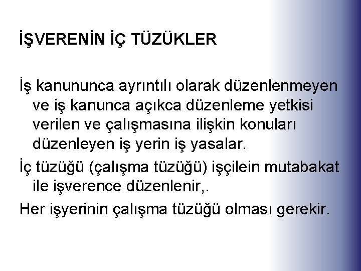 İŞVERENİN İÇ TÜZÜKLER İş kanununca ayrıntılı olarak düzenlenmeyen ve iş kanunca açıkca düzenleme yetkisi İŞVERENİN İÇ TÜZÜKLER İş kanununca ayrıntılı olarak düzenlenmeyen ve iş kanunca açıkca düzenleme yetkisi