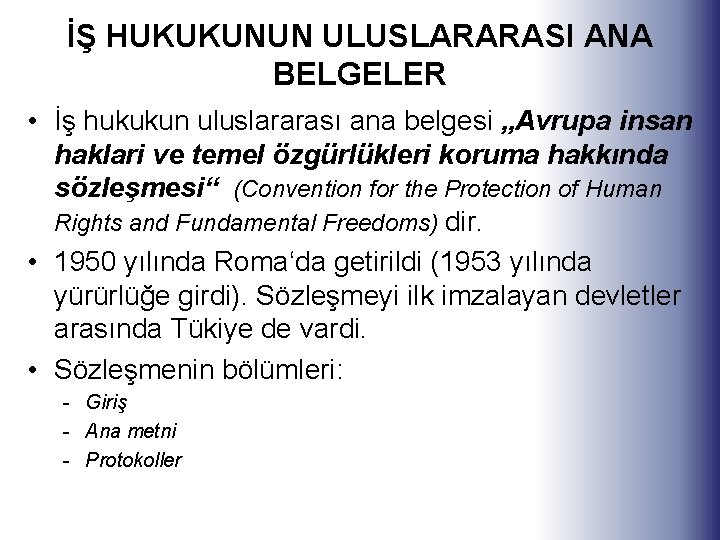 İŞ HUKUKUNUN ULUSLARARASI ANA BELGELER • İş hukukun uluslararası ana belgesi „Avrupa insan haklari