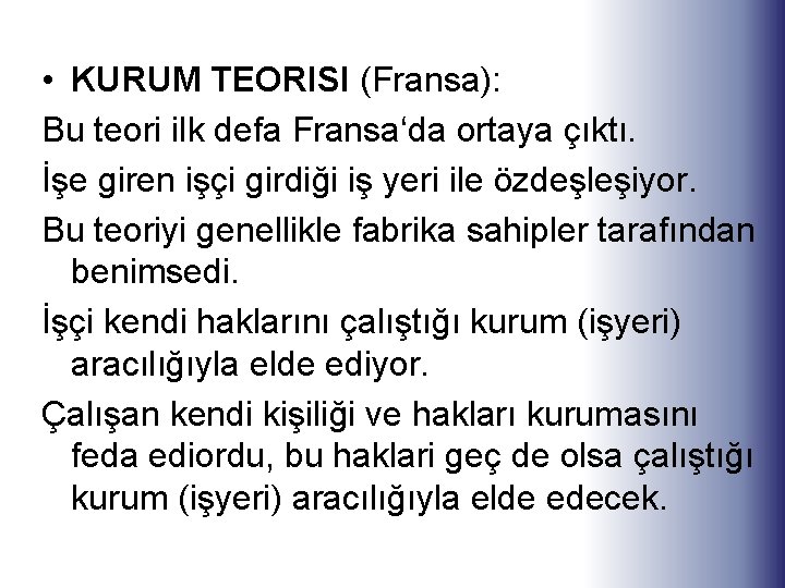  • KURUM TEORISI (Fransa): Bu teori ilk defa Fransa‘da ortaya çıktı. İşe giren