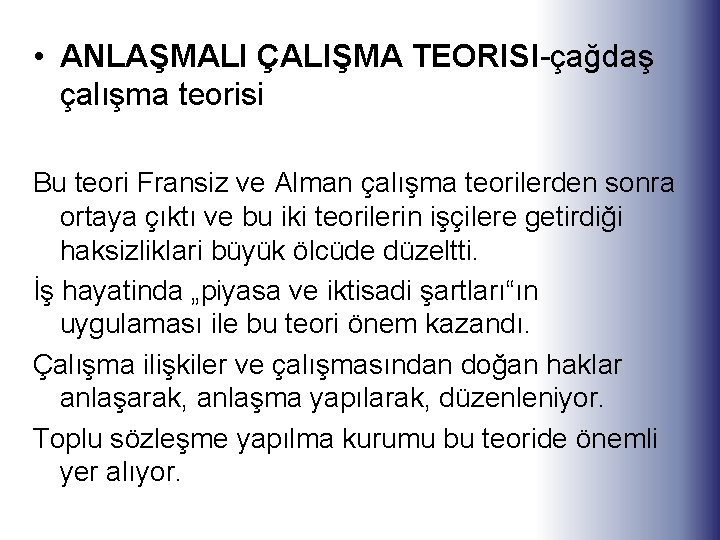  • ANLAŞMALI ÇALIŞMA TEORISI-çağdaş çalışma teorisi Bu teori Fransiz ve Alman çalışma teorilerden