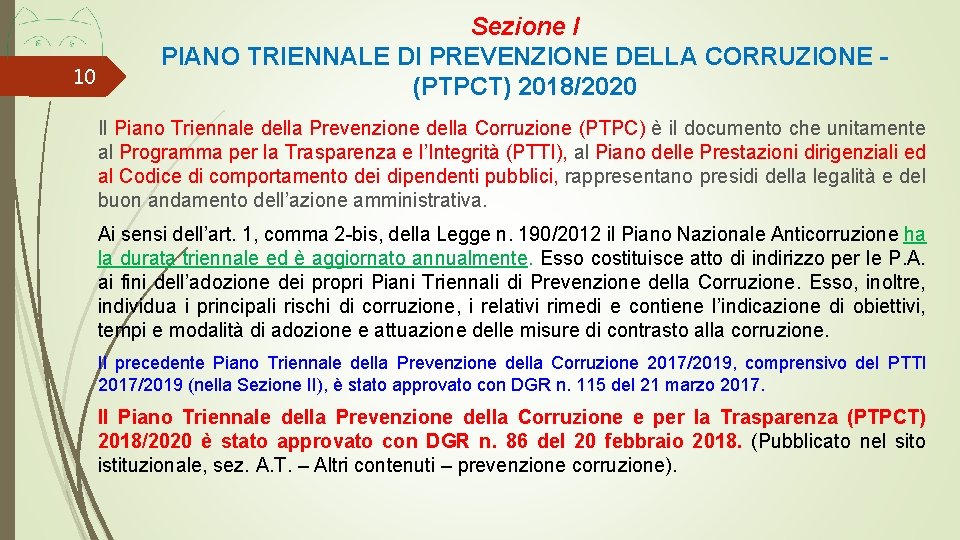 10 Sezione I PIANO TRIENNALE DI PREVENZIONE DELLA CORRUZIONE (PTPCT) 2018/2020 Il Piano Triennale