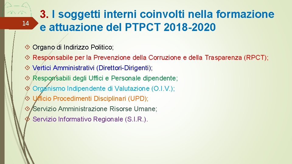 14 3. I soggetti interni coinvolti nella formazione e attuazione del PTPCT 2018 -2020