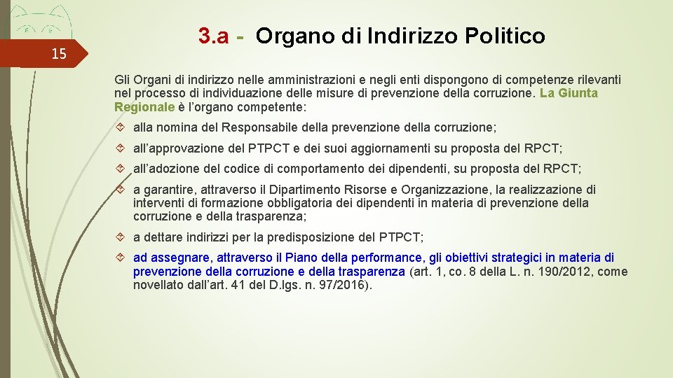 15 3. a - Organo di Indirizzo Politico Gli Organi di indirizzo nelle amministrazioni