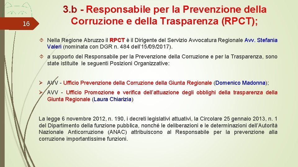 16 3. b - Responsabile per la Prevenzione della Corruzione e della Trasparenza (RPCT);