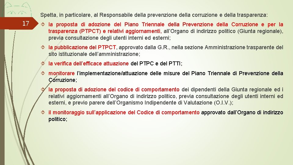 Spetta, in particolare, al Responsabile della prevenzione della corruzione e della trasparenza: 17 la