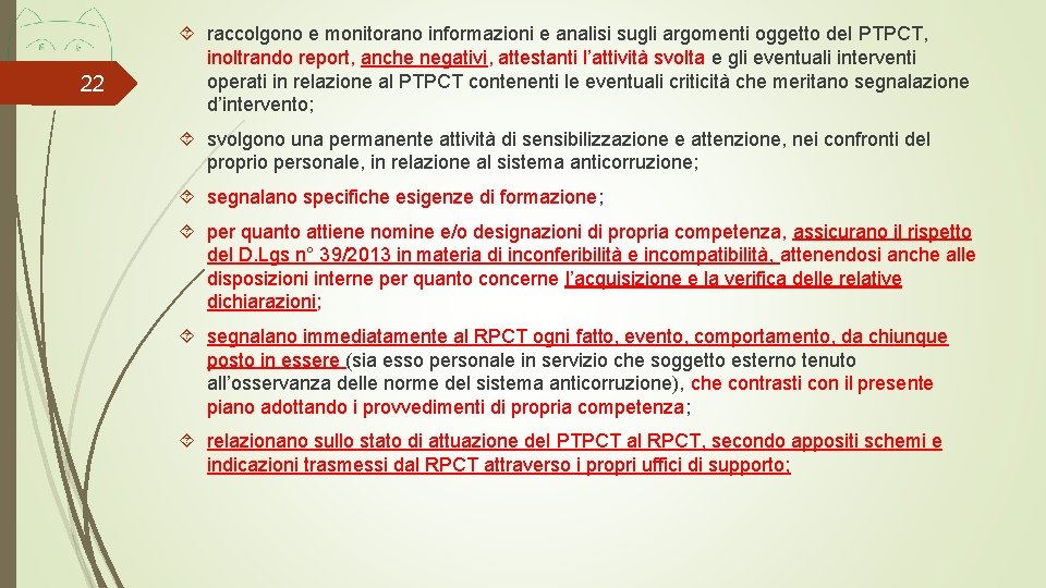 22 raccolgono e monitorano informazioni e analisi sugli argomenti oggetto del PTPCT, inoltrando report,