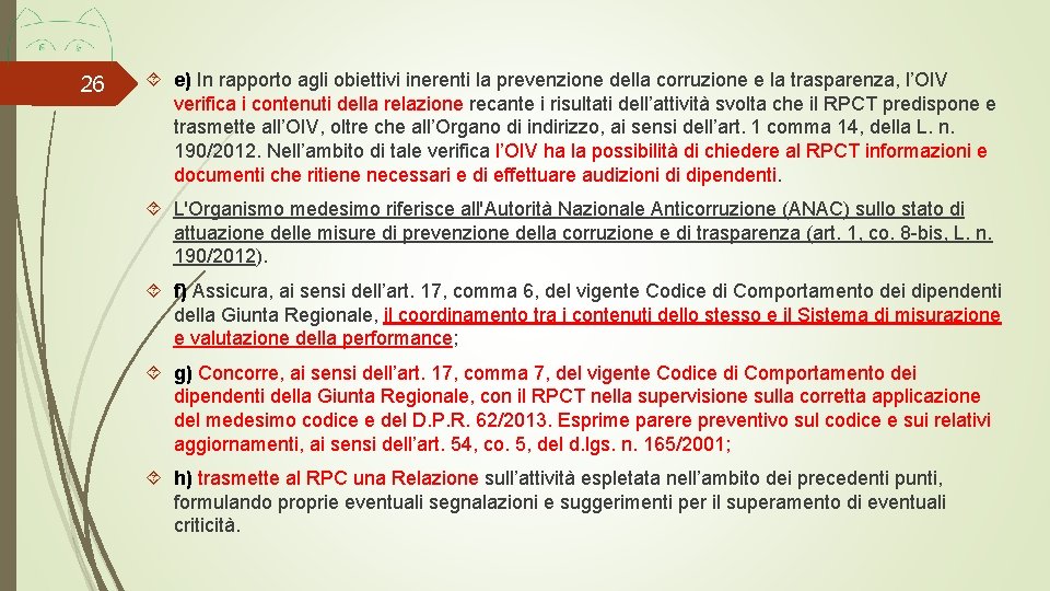 26 e) In rapporto agli obiettivi inerenti la prevenzione della corruzione e la trasparenza,