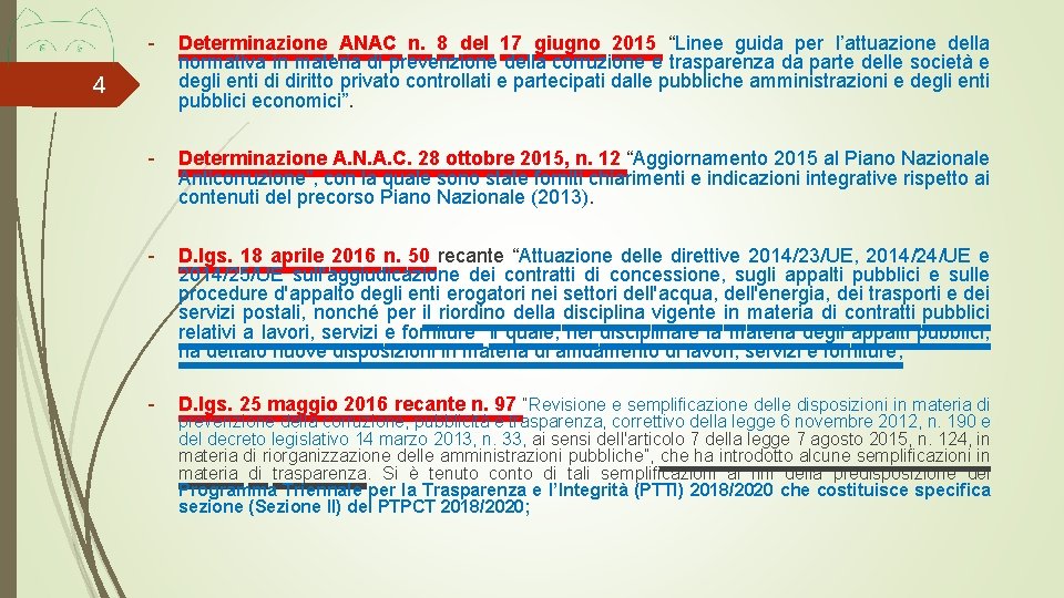 - Determinazione ANAC n. 8 del 17 giugno 2015 “Linee guida per l’attuazione della