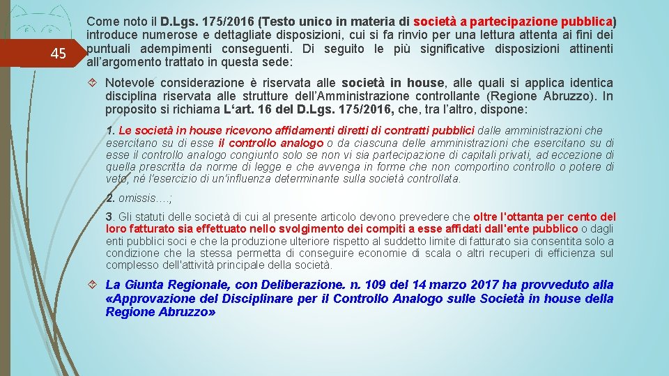 45 Come noto il D. Lgs. 175/2016 (Testo unico in materia di società a