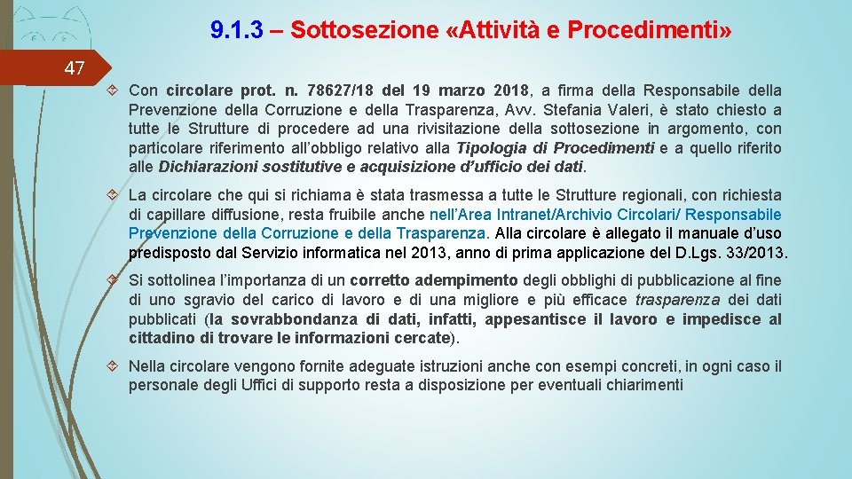 9. 1. 3 – Sottosezione «Attività e Procedimenti» 47 Con circolare prot. n. 78627/18