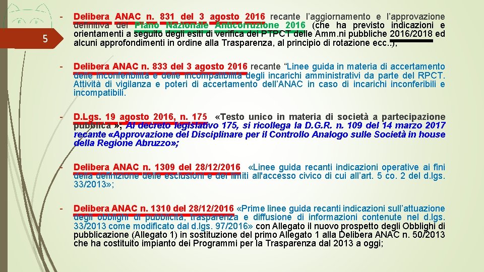 - Delibera ANAC n. 831 del 3 agosto 2016 recante l’aggiornamento e l’approvazione definitiva