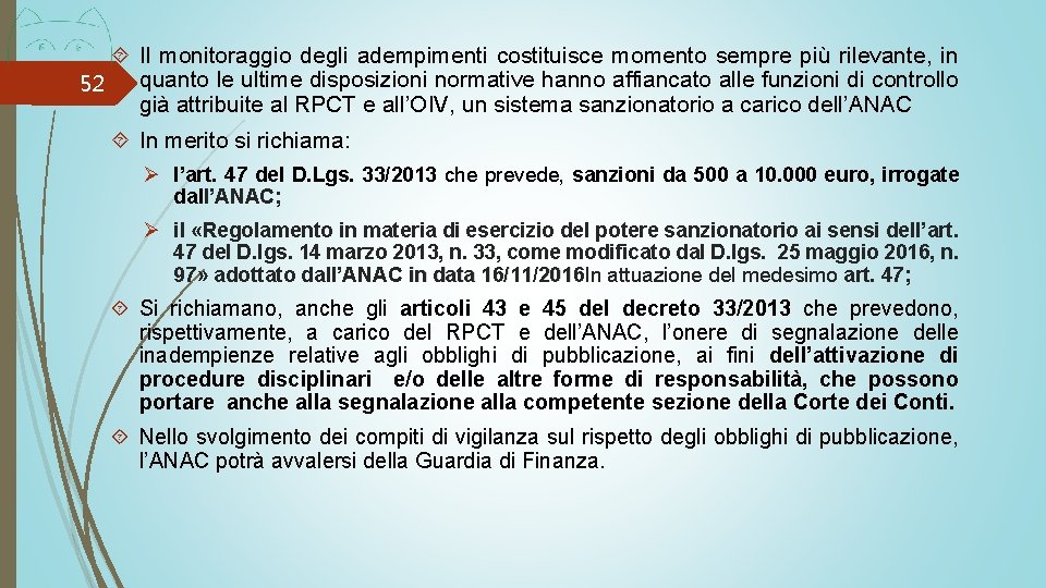  Il monitoraggio degli adempimenti costituisce momento sempre più rilevante, in quanto le ultime