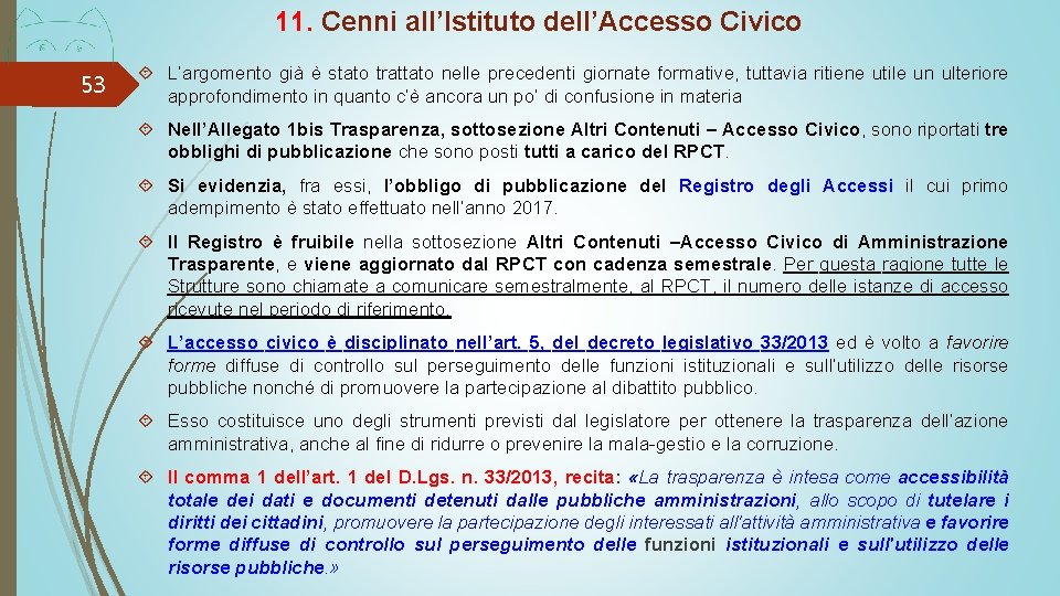 11. Cenni all’Istituto dell’Accesso Civico 53 L’argomento già è stato trattato nelle precedenti giornate