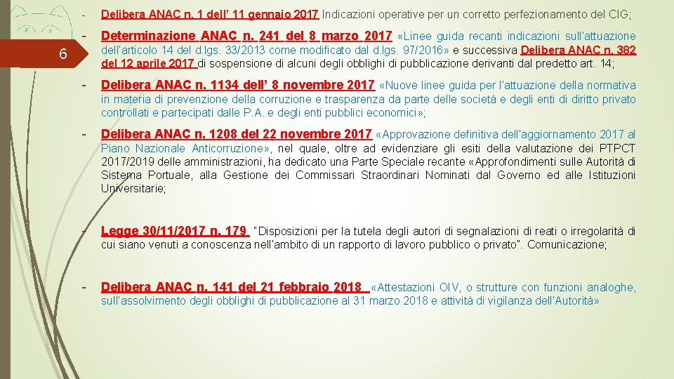 - Delibera ANAC n. 1 dell’ 11 gennaio 2017 Indicazioni operative per un corretto