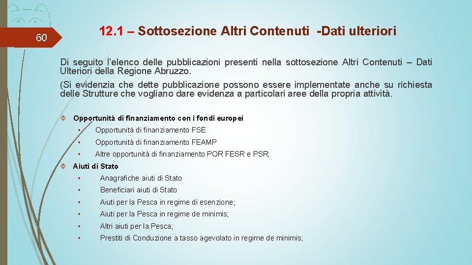 12. 1 – Sottosezione Altri Contenuti -Dati ulteriori 60 Di seguito l’elenco delle pubblicazioni