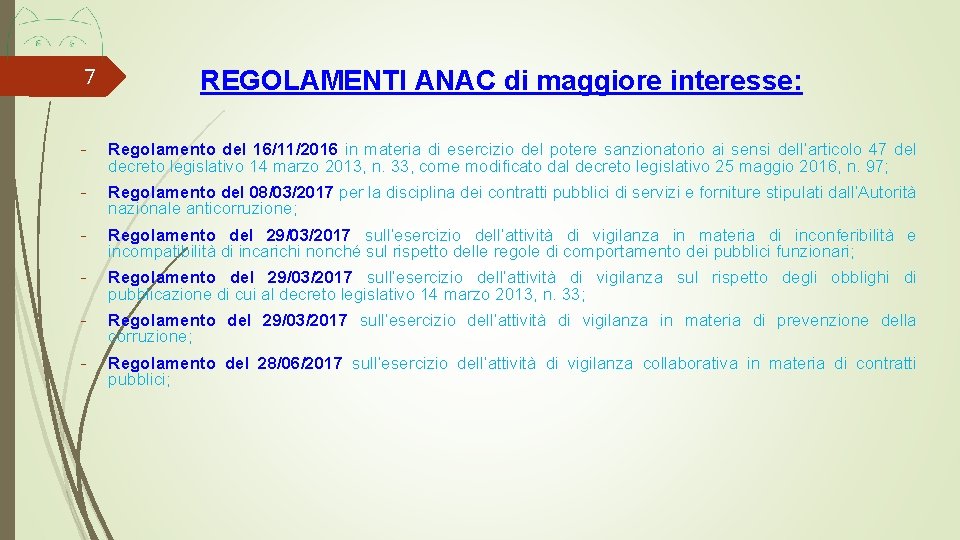 7 REGOLAMENTI ANAC di maggiore interesse: - Regolamento del 16/11/2016 in materia di esercizio