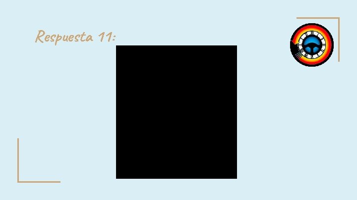 Respuesta 11: Respuesta 11: