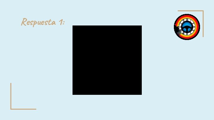 Respuesta 1: Respuesta 1: