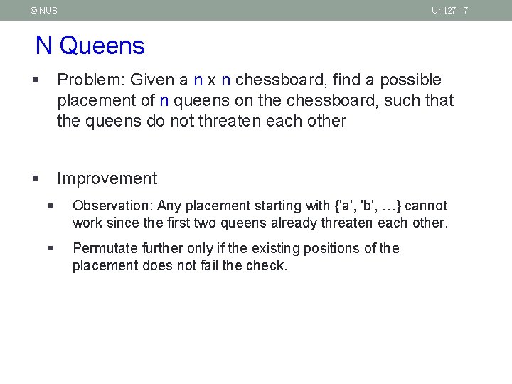 © NUS Unit 27 - 7 N Queens § Problem: Given a n x © NUS Unit 27 - 7 N Queens § Problem: Given a n x