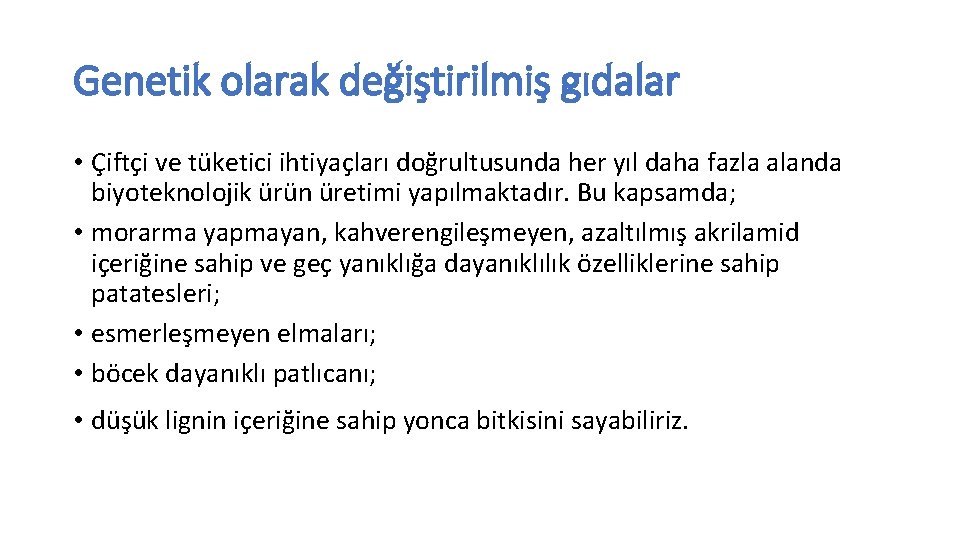 Genetik olarak değiştirilmiş gıdalar • Çiftçi ve tüketici ihtiyaçları doğrultusunda her yıl daha fazla