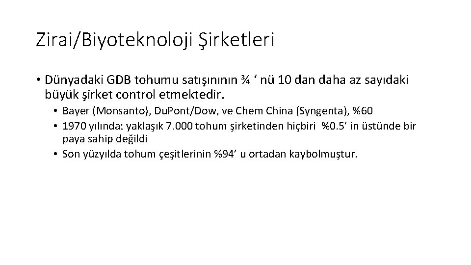 Zirai/Biyoteknoloji Şirketleri • Dünyadaki GDB tohumu satışınının ¾ ‘ nü 10 dan daha az