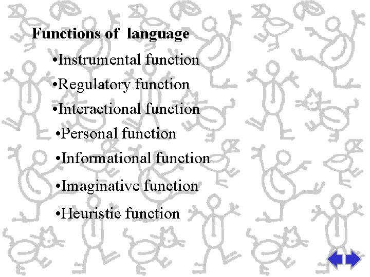 Functions of language • Instrumental function • Regulatory function • Interactional function • Personal
