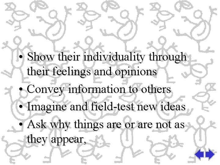  • Show their individuality through their feelings and opinions • Convey information to