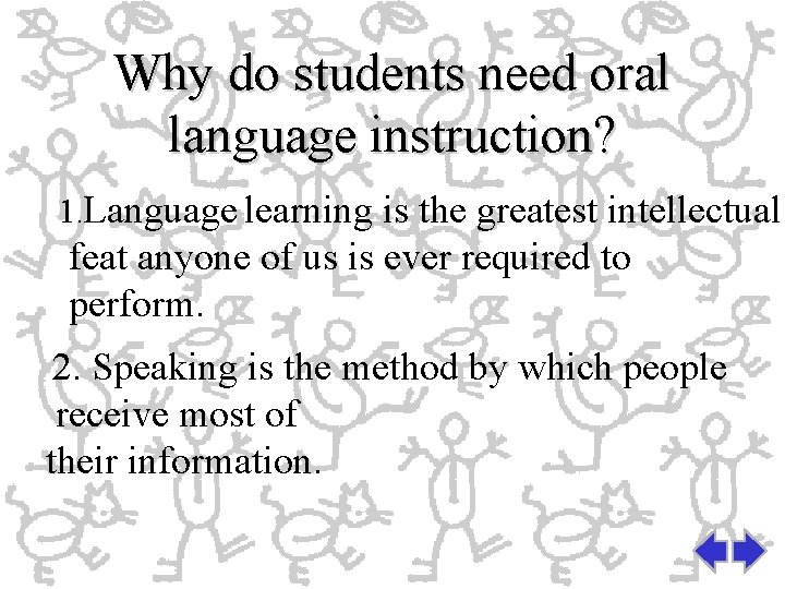 Why do students need oral language instruction? 1. Language learning is the greatest intellectual