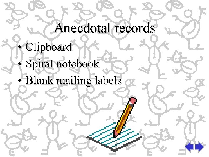 Anecdotal records • Clipboard • Spiral notebook • Blank mailing labels 