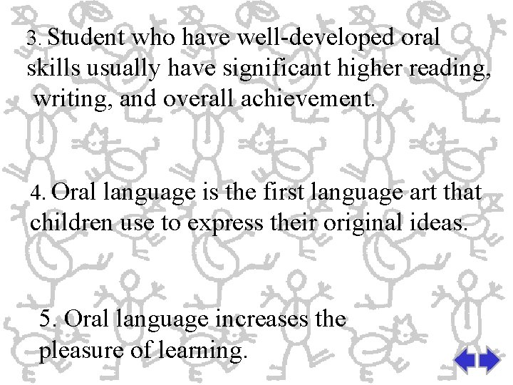 3. Student who have well-developed oral skills usually have significant higher reading, writing, and