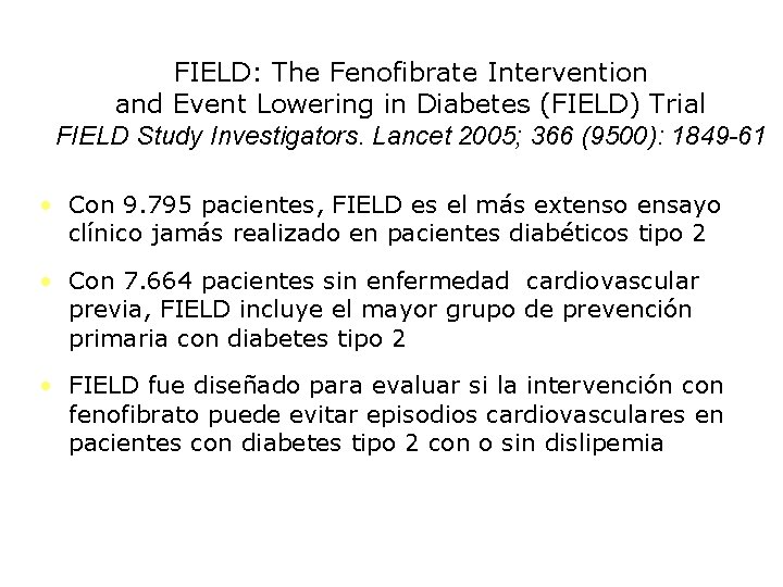 FIELD: The Fenofibrate Intervention and Event Lowering in Diabetes (FIELD) Trial FIELD Study Investigators.