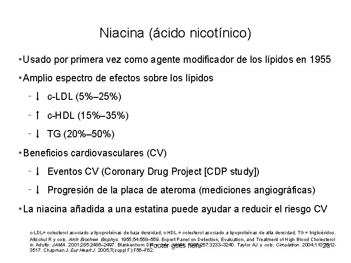 Niacina (ácido nicotínico) • Usado por primera vez como agente modificador de los lípidos