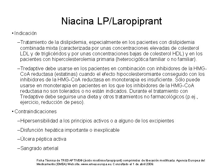 Niacina LP/Laropiprant • Indicación –Tratamiento de la dislipidemia, especialmente en los pacientes con dislipidemia