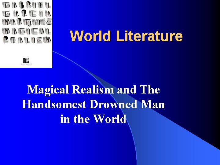World Literature Magical Realism and The Handsomest Drowned Man in the World 