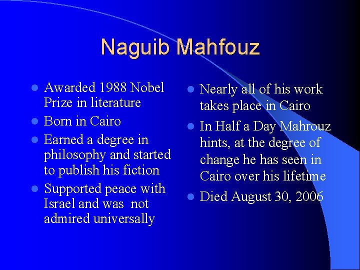 Naguib Mahfouz Awarded 1988 Nobel Prize in literature l Born in Cairo l Earned