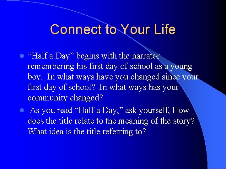 Connect to Your Life “Half a Day” begins with the narrator remembering his first