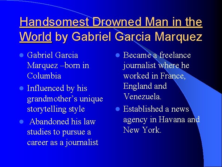 Handsomest Drowned Man in the World by Gabriel Garcia Marquez –born in Columbia l