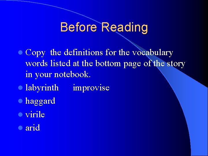 Before Reading l Copy the definitions for the vocabulary words listed at the bottom