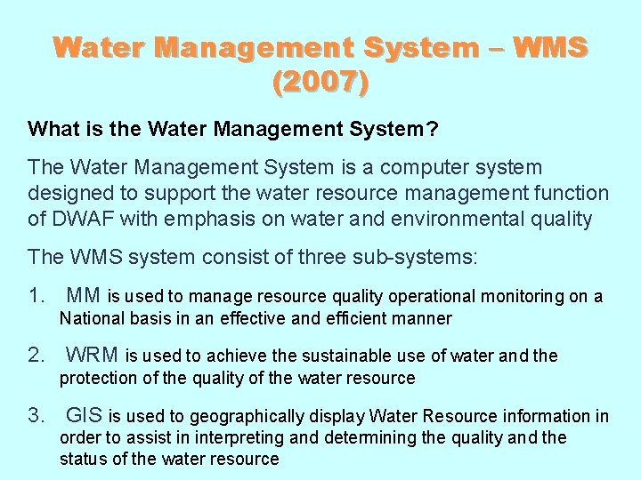 Water Management System – WMS (2007) What is the Water Management System? The Water Water Management System – WMS (2007) What is the Water Management System? The Water