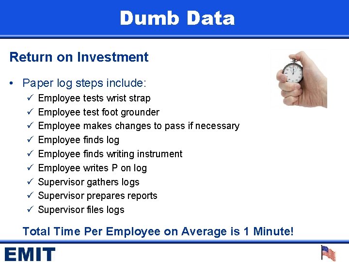 Dumb Data Return on Investment • Paper log steps include: ü ü ü ü