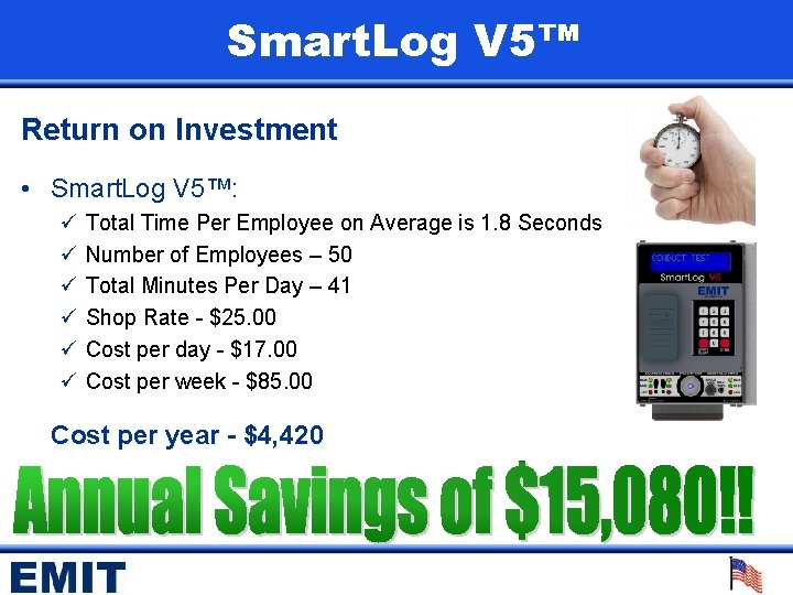 Smart. Log V 5™ Return on Investment • Smart. Log V 5™: ü ü