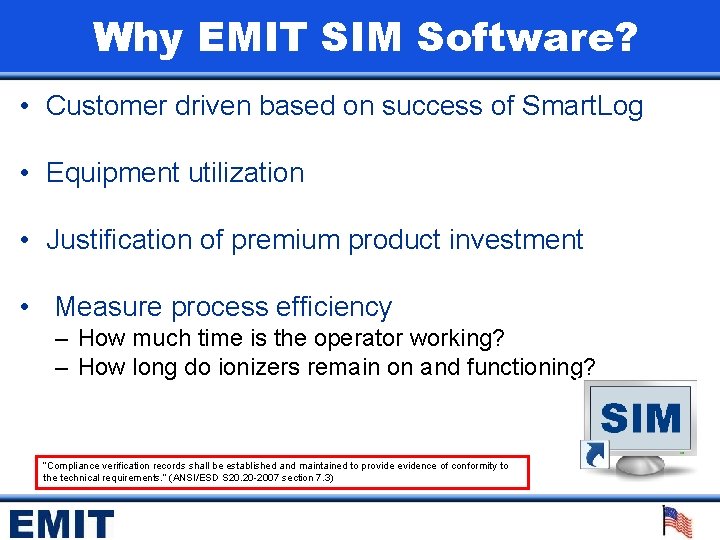 Why EMIT SIM Software? • Customer driven based on success of Smart. Log •
