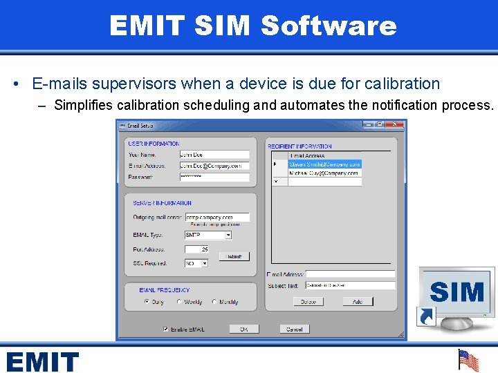 EMIT SIM Software • E-mails supervisors when a device is due for calibration –