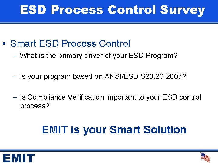 ESD Process Control Survey • Smart ESD Process Control – What is the primary