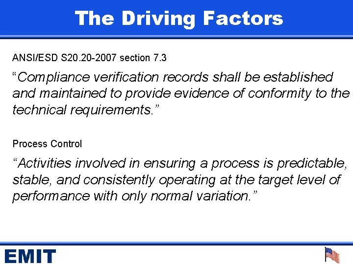 The Driving Factors ANSI/ESD S 20. 20 -2007 section 7. 3 “Compliance verification records