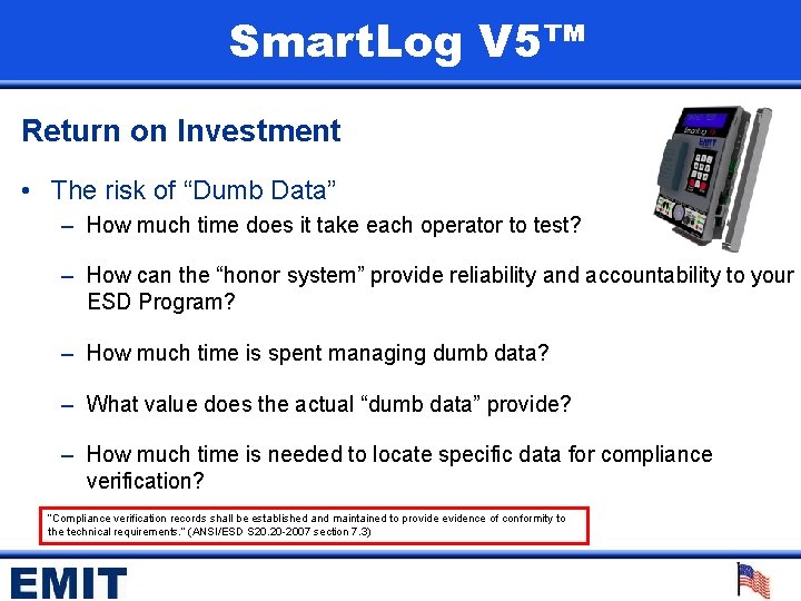 Smart. Log V 5™ Return on Investment • The risk of “Dumb Data” –