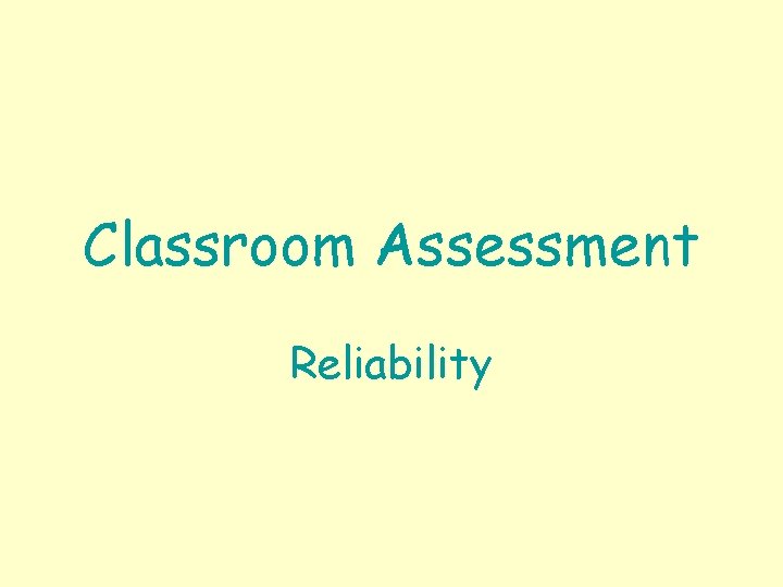 Classroom Assessment Reliability 