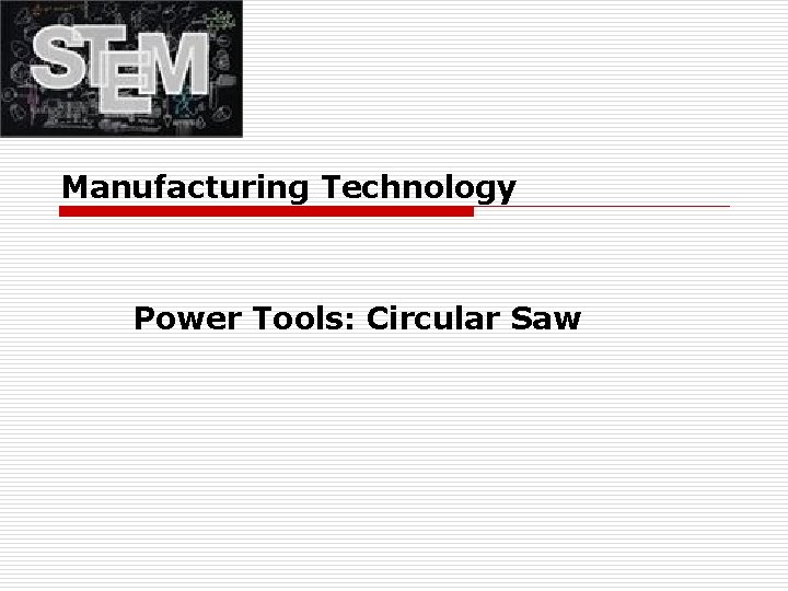 Manufacturing Technology Power Tools: Circular Saw 