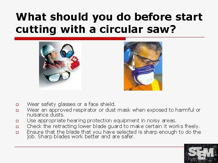 What should you do before start cutting with a circular saw? o o o